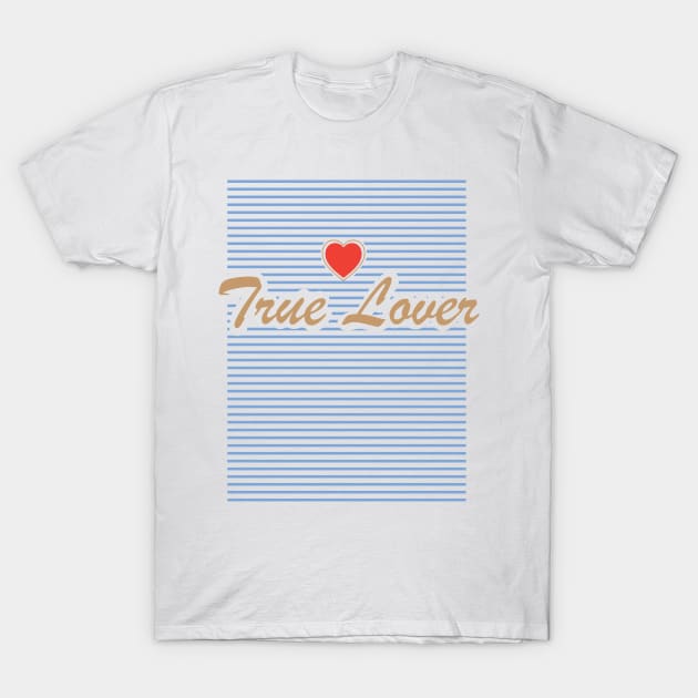 True Lover Heart T-Shirt by JamesBennettBeta